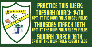 Practice This Week:
March 14th 6pm @ Iowa Falls Rugby Fields
March 16th 6pm @ Iowa Falls Rugby Fields
March 19th 6pm @ Iowa Falls Rugby Fields